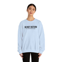 Do Not Disturb, I'm Disturbed Enough Crewneck Sweatshirt