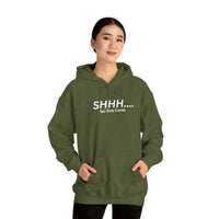 SHHH..No One Cares Hooded Sweatshirt