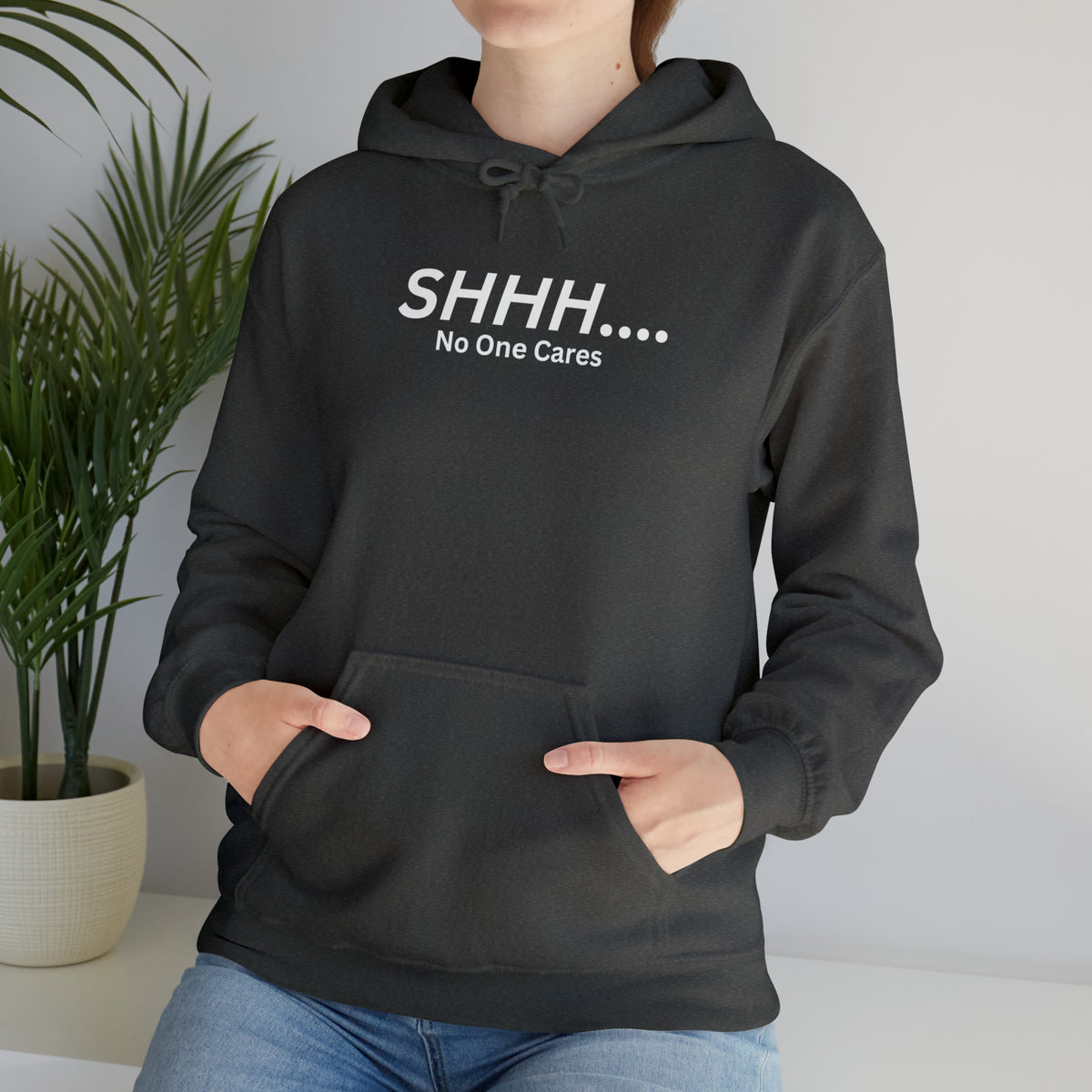 SHHH..No One Cares Hooded Sweatshirt