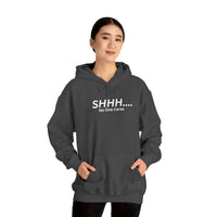 SHHH..No One Cares Hooded Sweatshirt