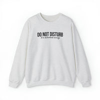 Do Not Disturb, I'm Disturbed Enough Crewneck Sweatshirt