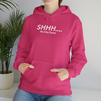 SHHH..No One Cares Hooded Sweatshirt