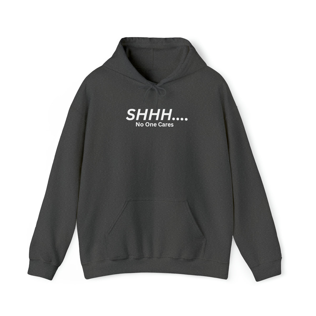 SHHH..No One Cares Hooded Sweatshirt