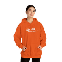 SHHH..No One Cares Hooded Sweatshirt