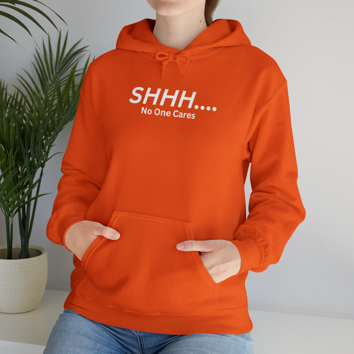 SHHH..No One Cares Hooded Sweatshirt