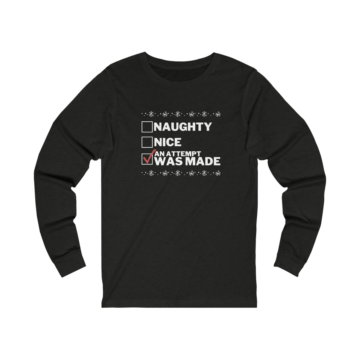 Naughty, Nice, An Attempt Was Made Long Sleeve Tee