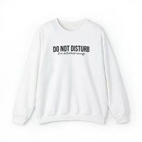 Do Not Disturb, I'm Disturbed Enough Crewneck Sweatshirt