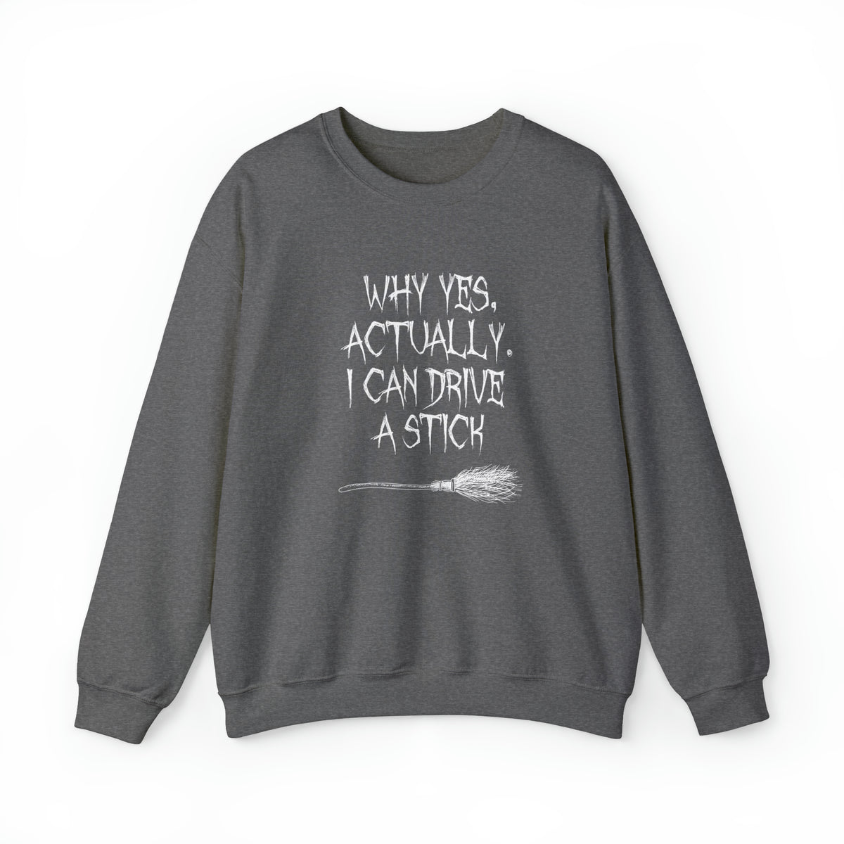 Why Yes, Actually - I Can Drive A Stick Crewneck Sweatshirt