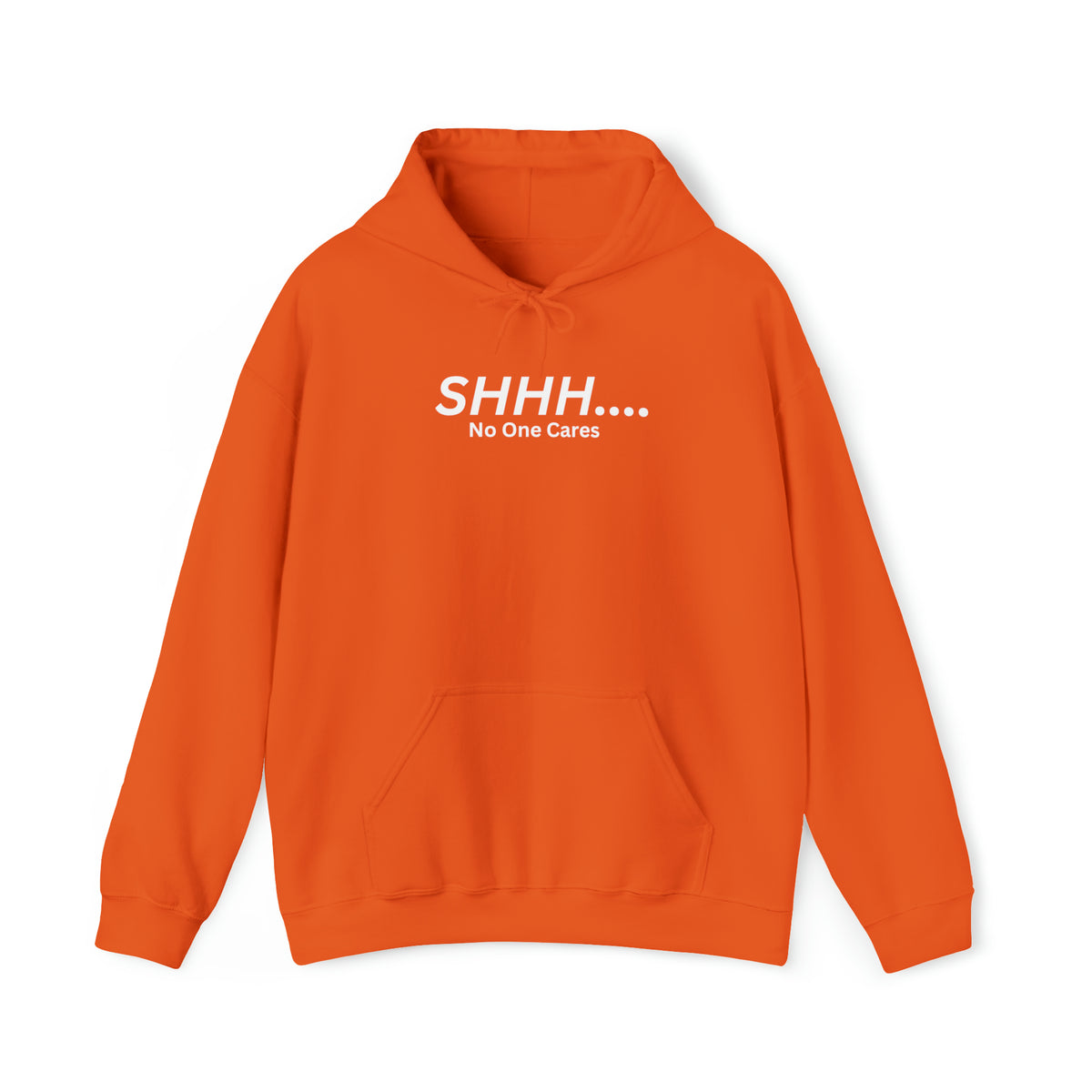 SHHH..No One Cares Hooded Sweatshirt