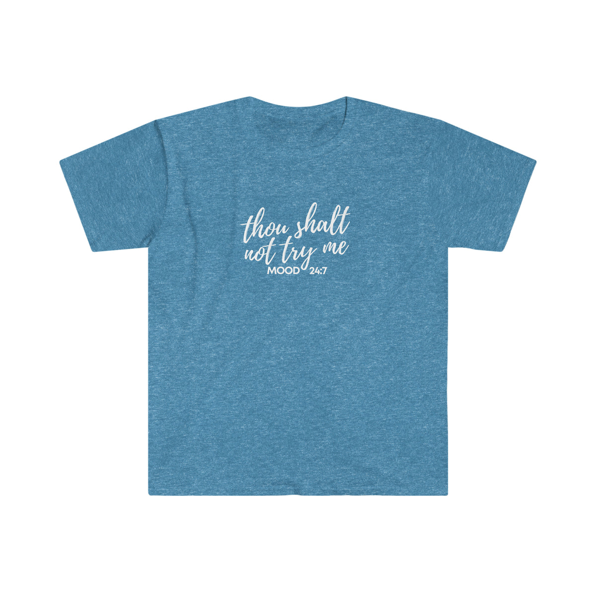 Thou Shalt Not Try Me Mood 24:7 Softstyle T-Shirt