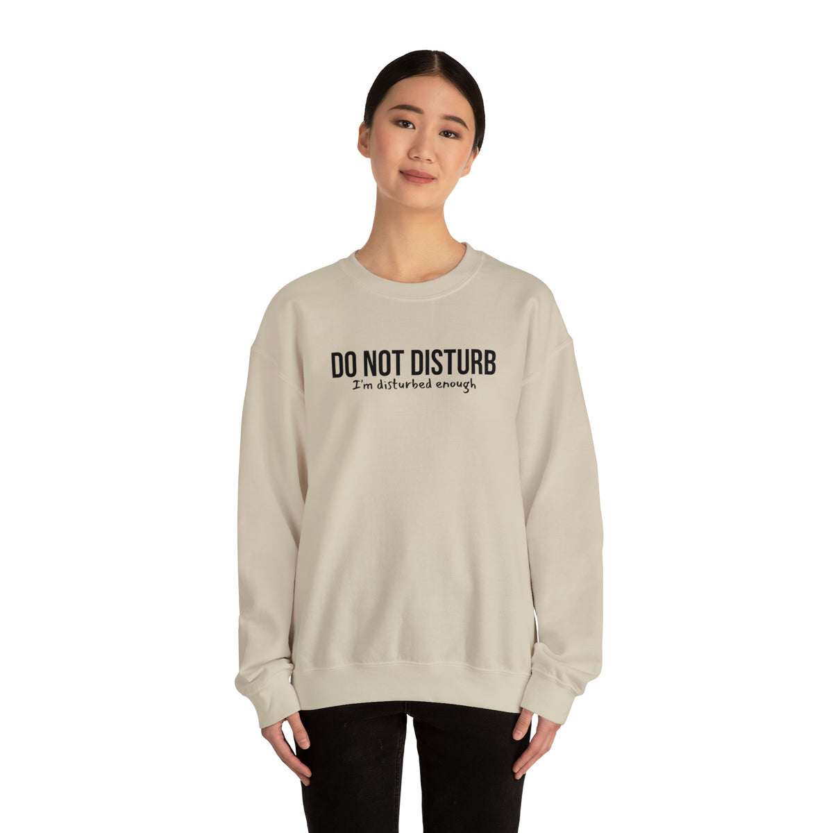 Do Not Disturb, I'm Disturbed Enough Crewneck Sweatshirt