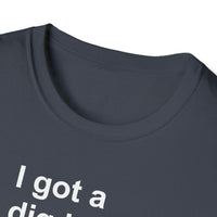 I Got A Dig Bick Men's T-shirt