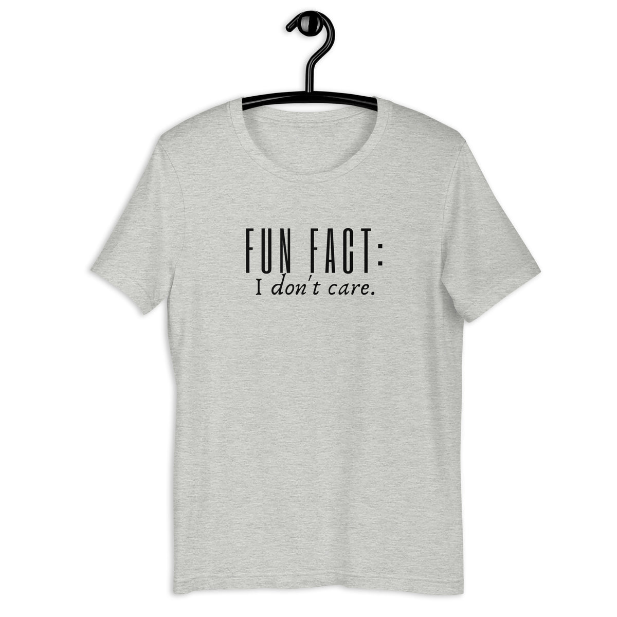 Fun Fact - I don't care t-shirt