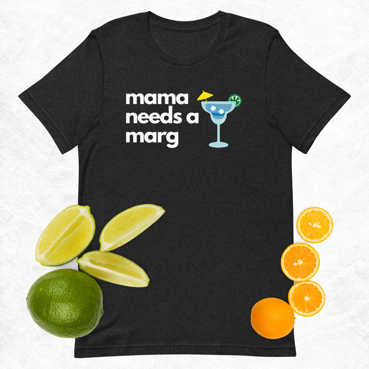 Mama Needs A Marg Women's Unisex t-shirt