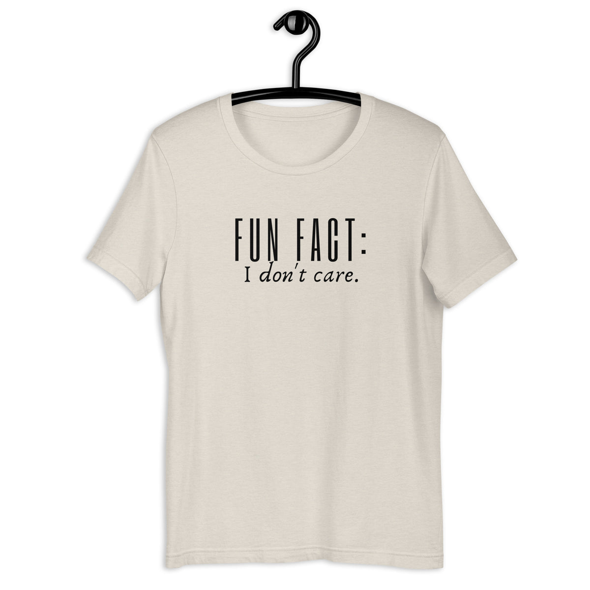 Fun Fact - I don't care t-shirt