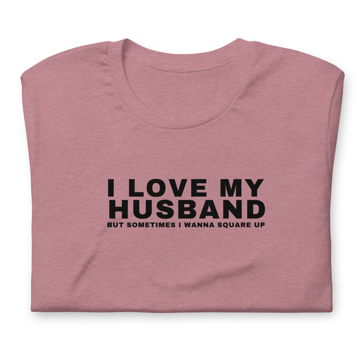 I Love My Husband, But Sometimes I Wanna Square Up Women's t-shirt