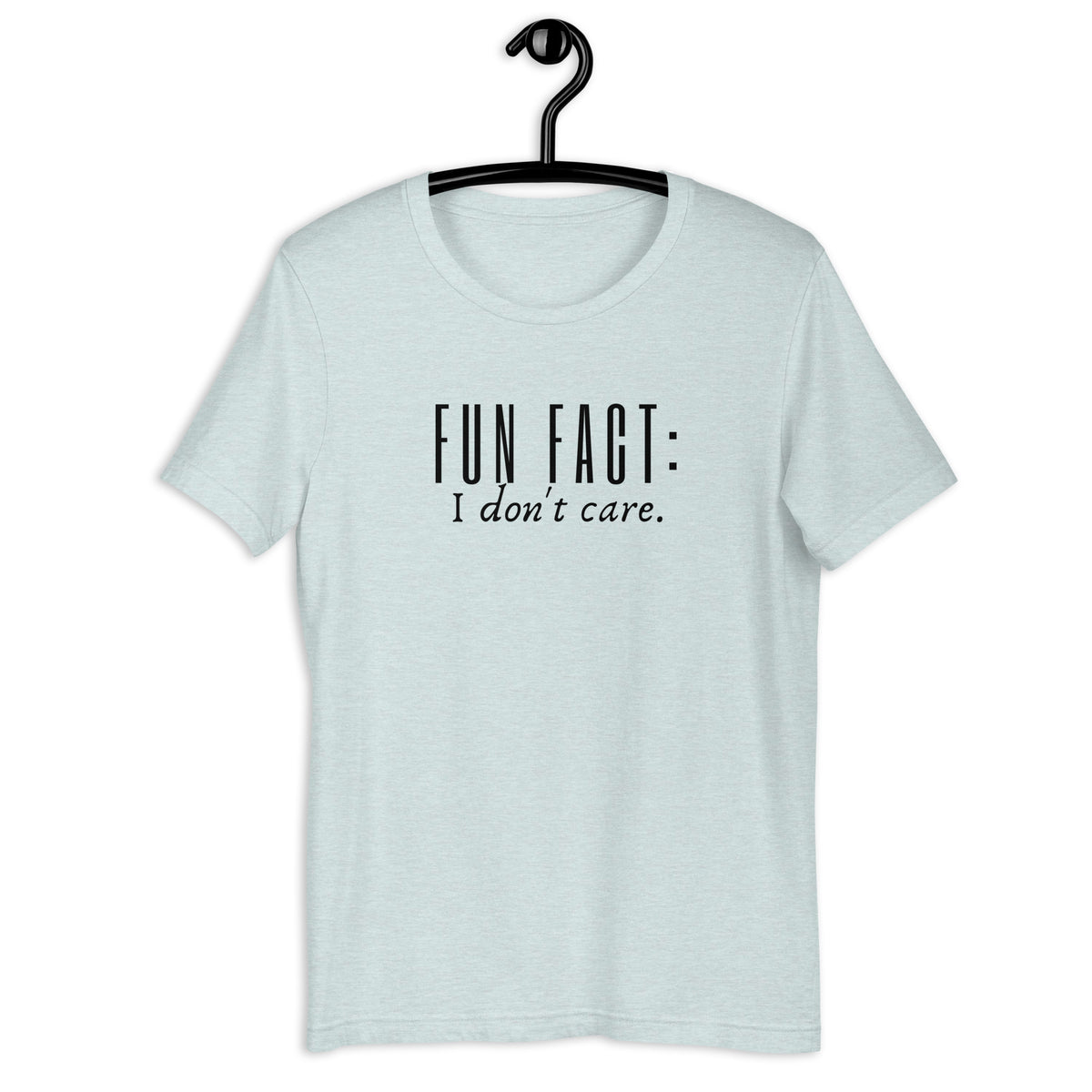 Fun Fact - I don't care t-shirt