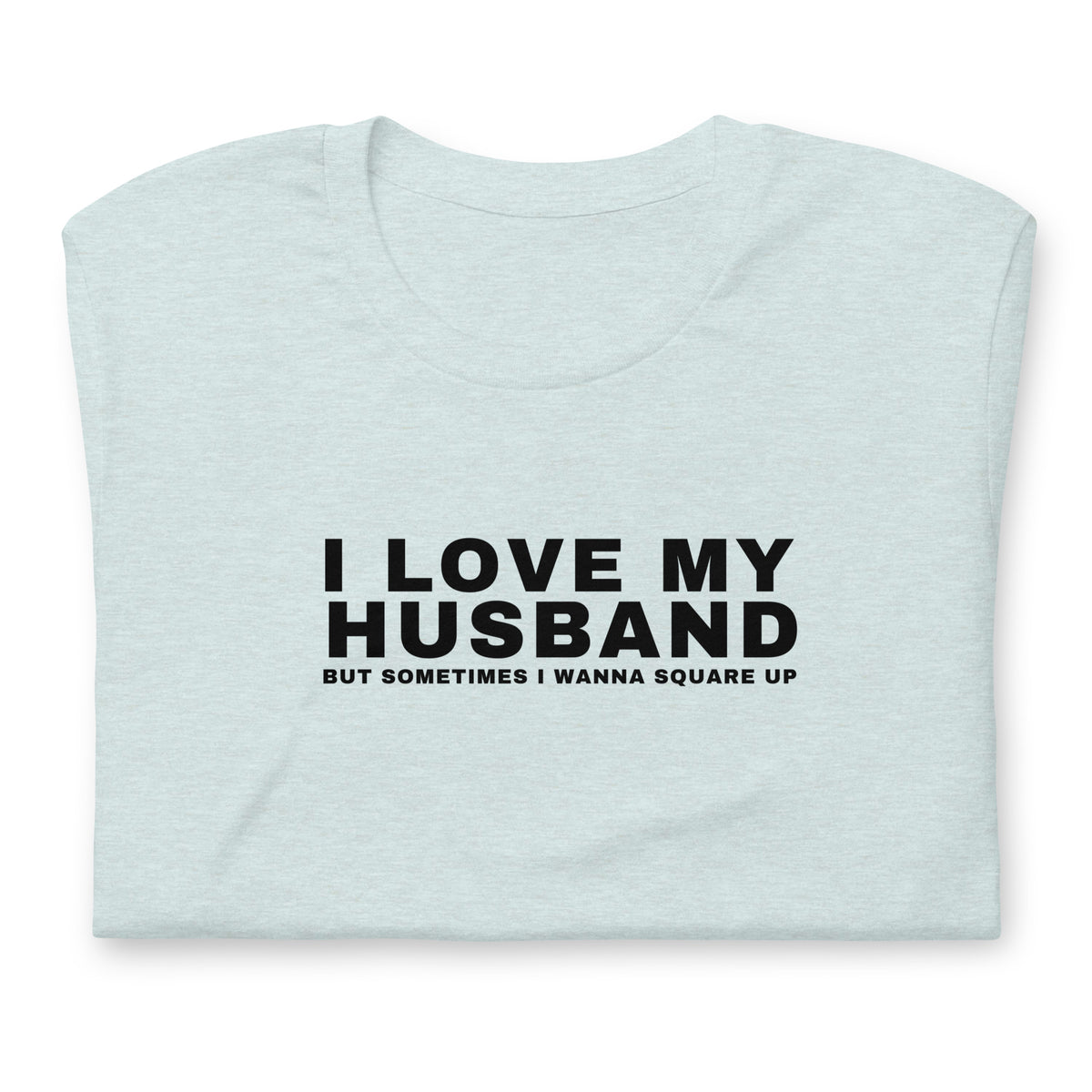 I Love My Husband, But Sometimes I Wanna Square Up Women's t-shirt