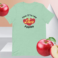 How D'ya Like Them Apples Unisex t-shirt