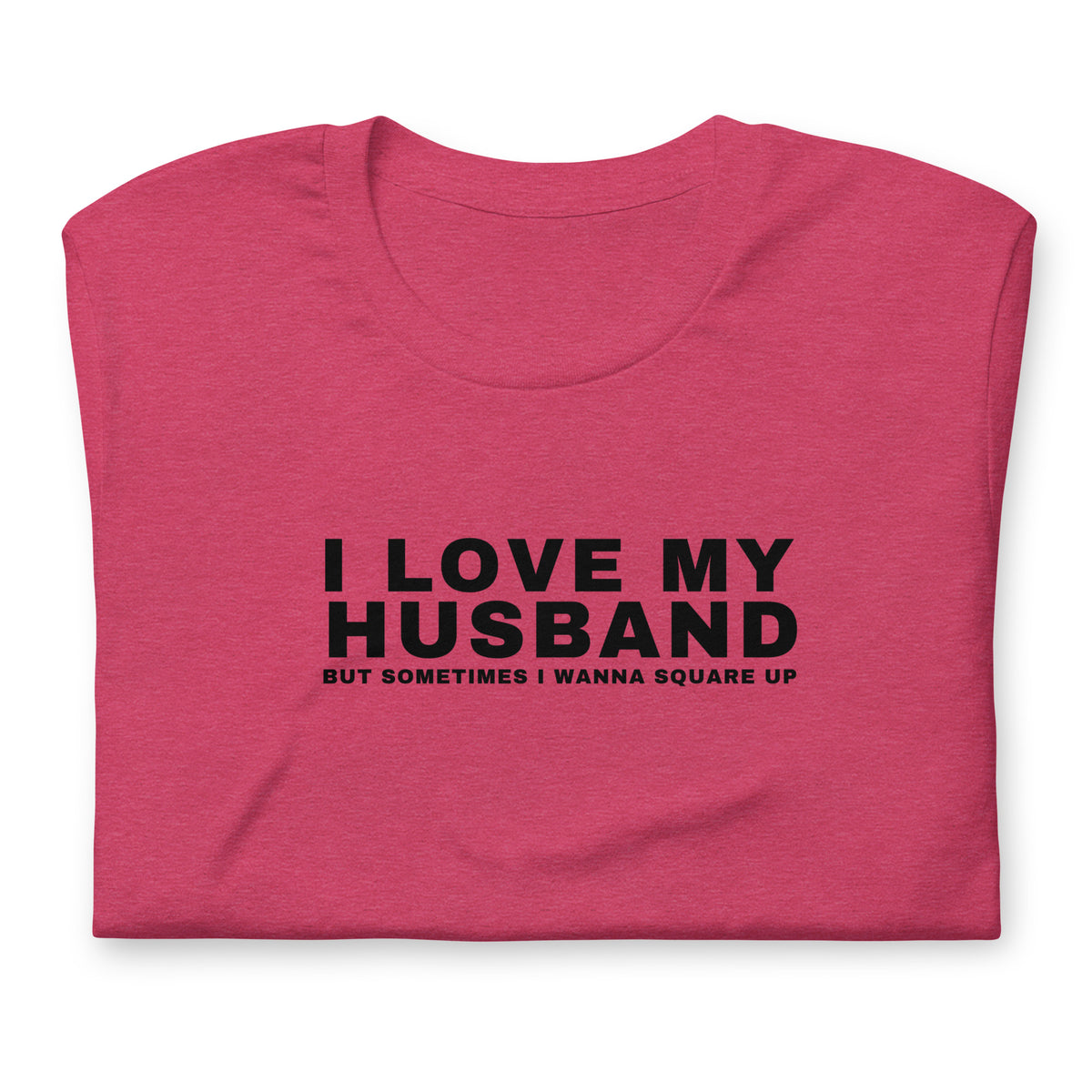 I Love My Husband, But Sometimes I Wanna Square Up Women's t-shirt