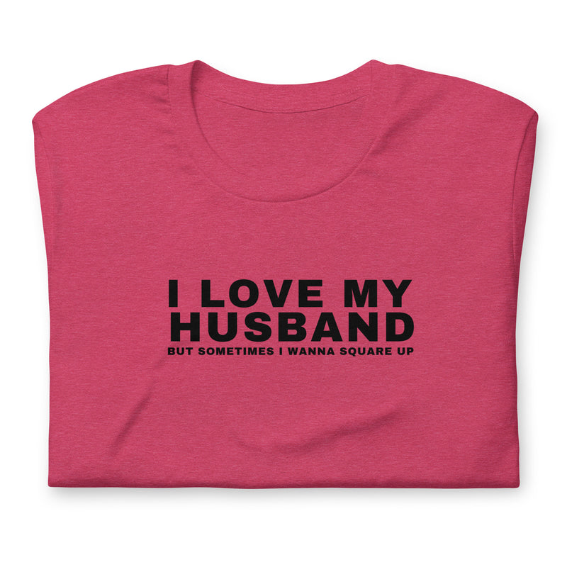 I Love My Husband, But Sometimes I Wanna Square Up Women's t-shirt