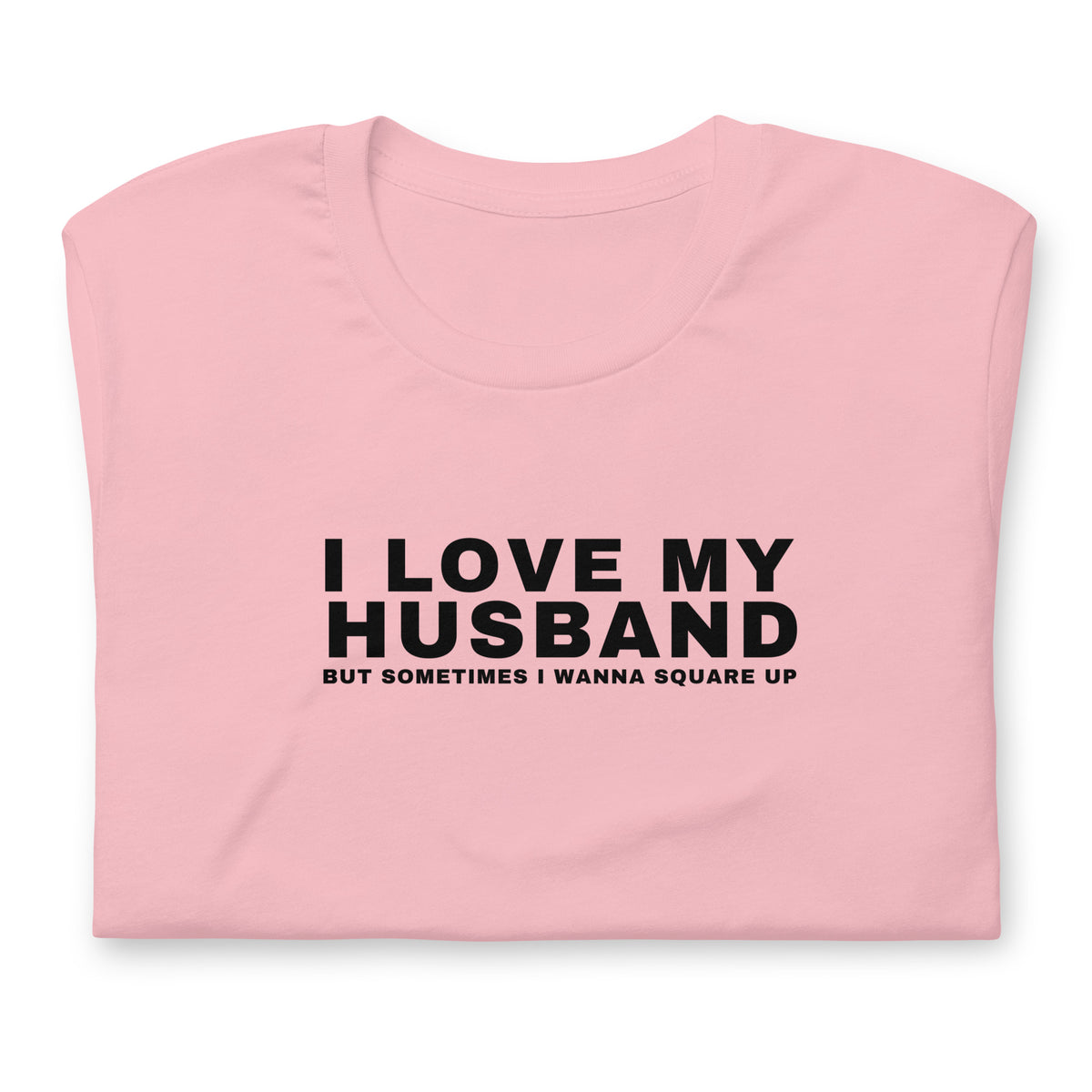 I Love My Husband, But Sometimes I Wanna Square Up Women's t-shirt