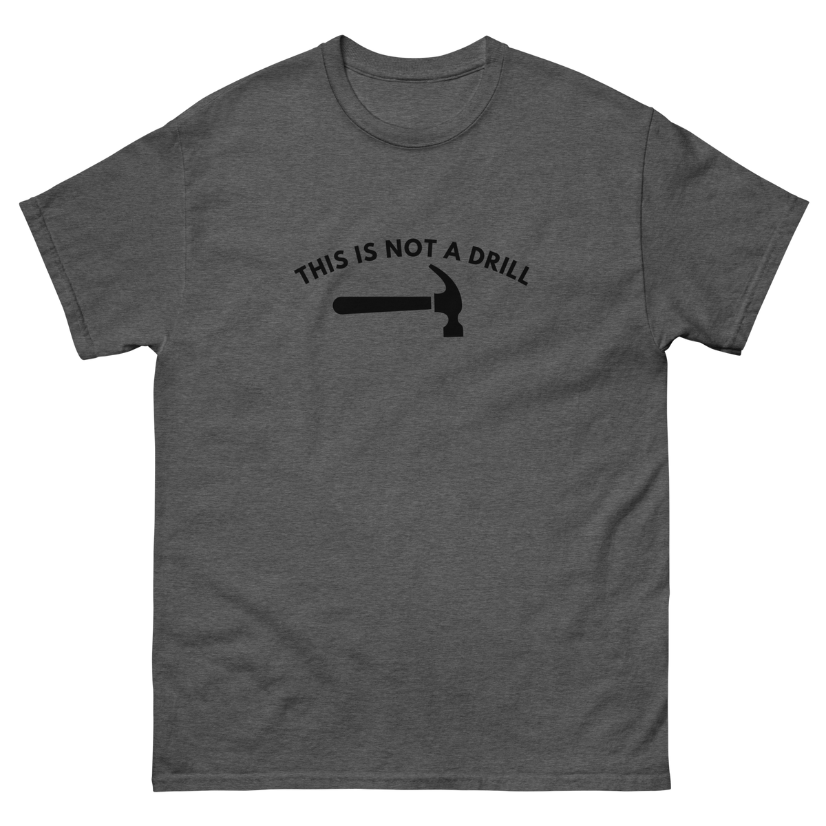 This Is Not A Drill Men's classic tee