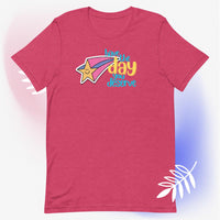 Have The Day You Deserve Unisex t-shirt